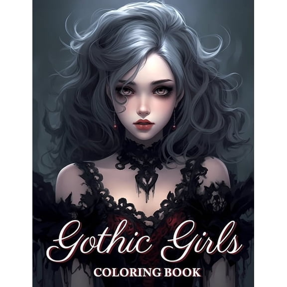 Gothic Girls Coloring Book: Beauties Gothic Fantasy Coloring Book Grayscale For Adults, (Paperback)