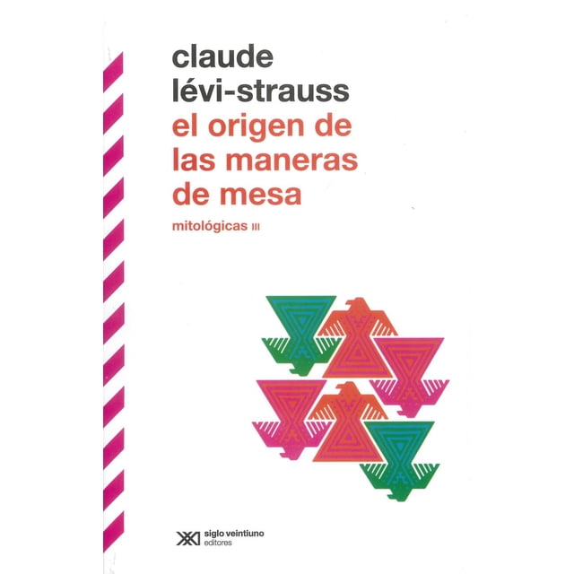 El Origen De Las Maneras De Mesa Mitológicas III Siglo XXI 9786070312182