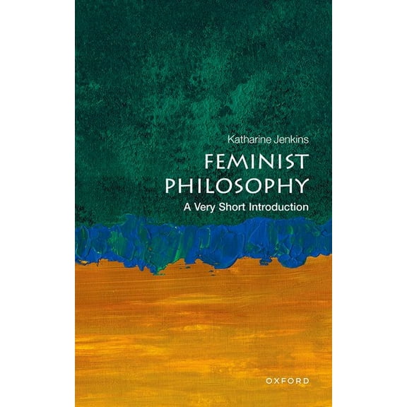 Very Short Introductions Feminist Philosophy: A Very Short Introduction, (Paperback)