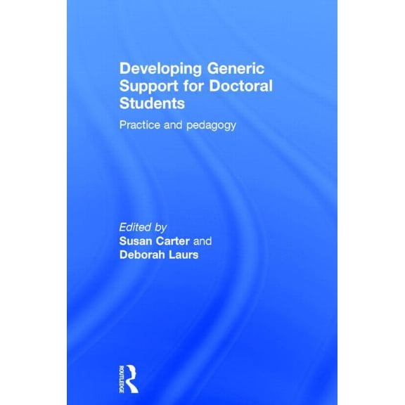 Developing Generic Support for Doctoral Students: Practice and pedagogy, (Hardcover)