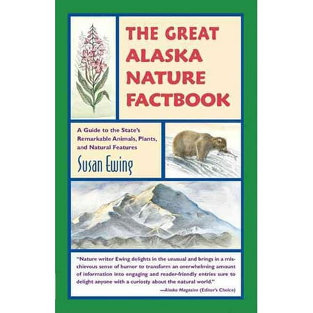 The Great Alaska Nature Factbook A Guide To The State S