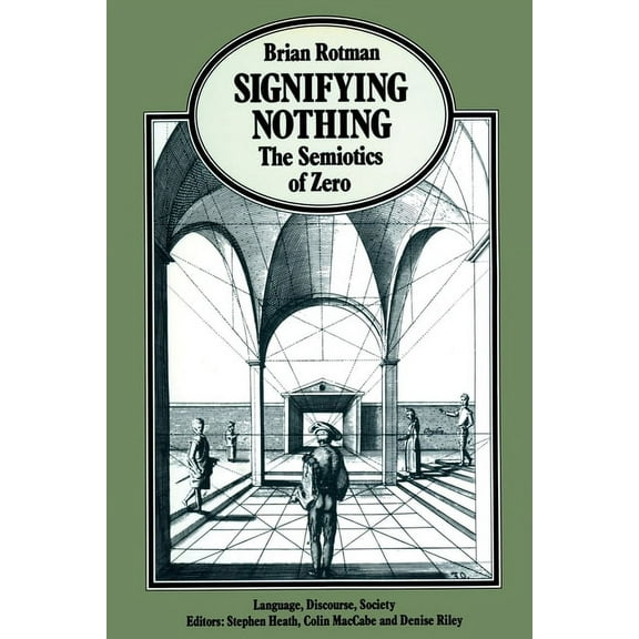 Language, Discourse, Society Signifying Nothing: The Semiotics of Zero, (Paperback)