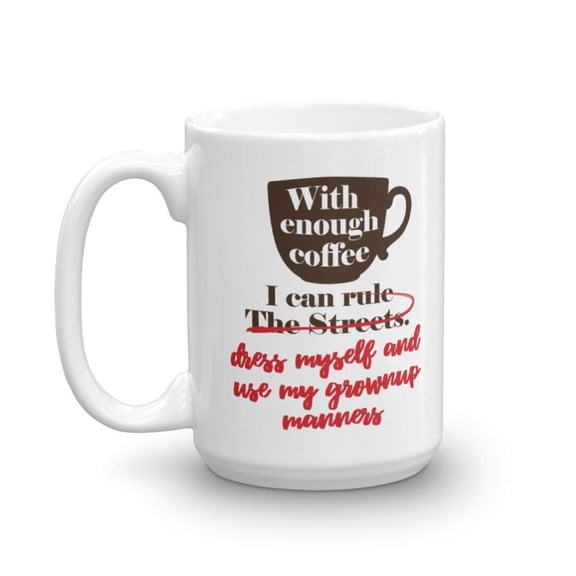 With Enough Coffee I Can Rule The Streets Coffee & Tea Gift Mug For Homies, Biker, Taxi Driver, Truck Driver, School Bus Driver, Street Outlaws (15oz)