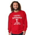 thumbnail image 4 of Trophy Husband Like Yours Only Better Men Big & Tall Sweatshirt Brisco Brands 3X, 4 of 6