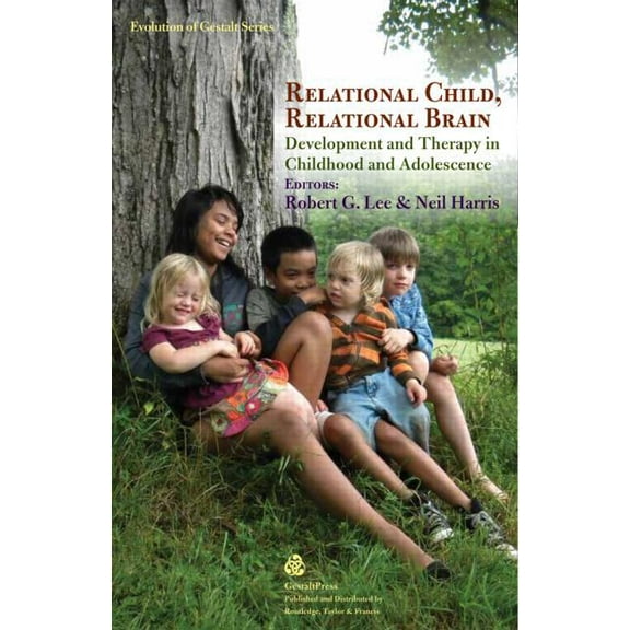 Evolution of Gestalt Relational Child, Relational Brain: Development and Therapy in Childhood and Adolescence, Book 02, (Paperback)