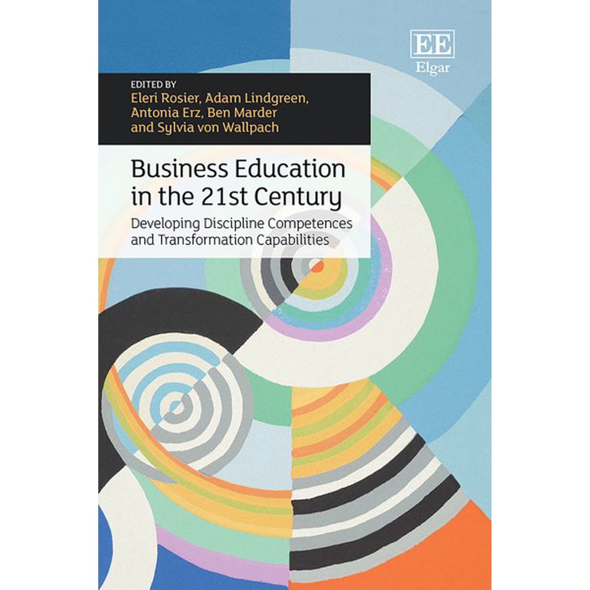 Business Education in the 21st Century : Developing Discipline Competences and Transformation Capabilities