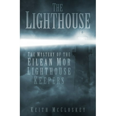 The Lighthouse : The Mystery of the Eilean Mor Lighthouse