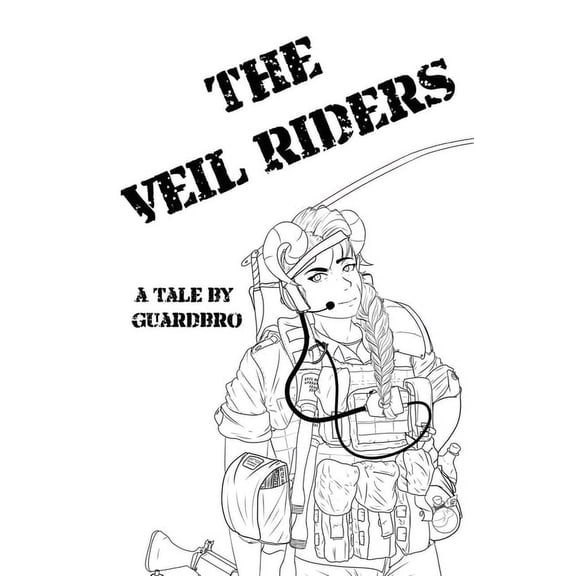 The Veil Riders The Veil Riders: A Tale By Guardbro, Book 1, (Paperback)