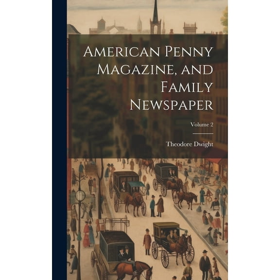 American Penny Magazine, and Family Newspaper; Volume 2 (Hardcover)