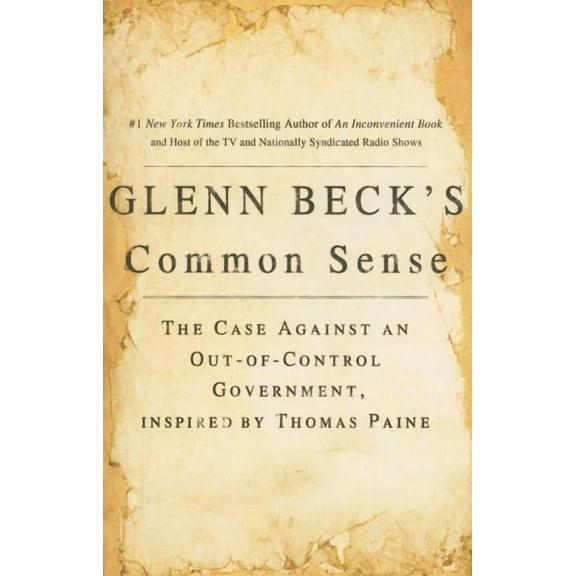 Glenn Beck's Common Sense: The Case Against an Ouf-Of-Control Government, Inspired by Thomas Paine, (Paperback)
