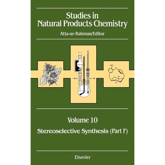 Studies in Natural Products Chemistry Studies in Natural Products Chemistry: Stereoselective Synthesis (Part F) Volume 10, Book 10, (Hardcover)