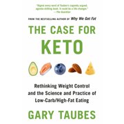 Pre-Owned The Case for Keto: Rethinking Weight Control and the Science and Practice of Low-Carb/High (Paperback 9780525435747) by Gary Taubes