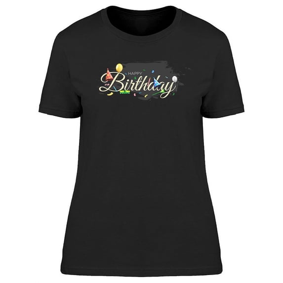 Happy Birth Day! T-Shirt Women -Image by Shutterstock, Female 3X-Large