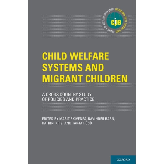International Policy Exchange Child Welfare Systems and Migrant Children: A Cross Country Study of Policies and Practice, (Hardcover)