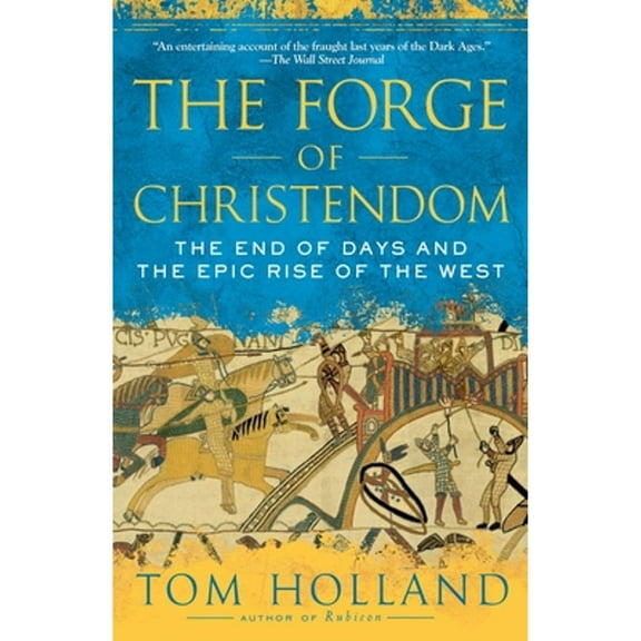 Pre-Owned The Forge of Christendom: The End of Days and the Epic Rise of the West (Paperback) by Tom Holland