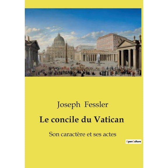 Le concile du Vatican: L'transition du Concile Vatican I sur l'Église catholique au XIXe siècle, (Paperback)