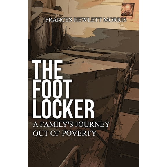 The Footlocker: A Family's Journey Out of Poverty, (Paperback)