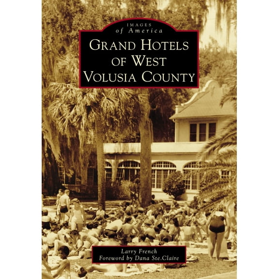 Grand Hotels of West Volusia County (Paperback)