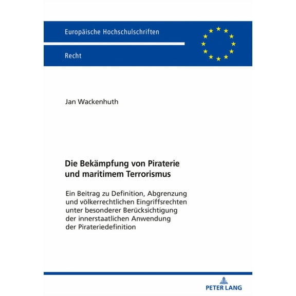 Europäische Hochschulschriften Recht: Die Bekaempfung von Piraterie und maritimem Terrorismus (Paperback)