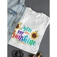 thumbnail image 3 of You're My Sunshine T-Shirt Women -SPIdeals Designs, Female Small, 3 of 4