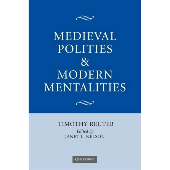 Medieval Polities and Modern Mentalities, (Hardcover)