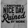 thumbnail image 2 of Another Nice Day Ruined Funny Work Zip Up Hoodie Men's Women's Brisco Brands X, 2 of 6
