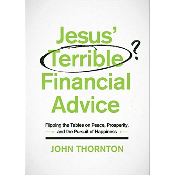 Pre-Owned Jesus' Terrible Financial Advice : Flipping the Tables on Peace, Prosperity, and the Pursuit of Happiness (Paperback)