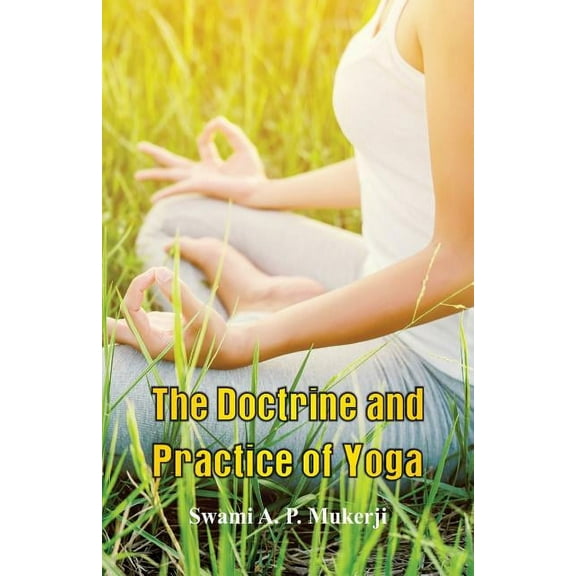 The Doctrine and Practice of Yoga, (Paperback)