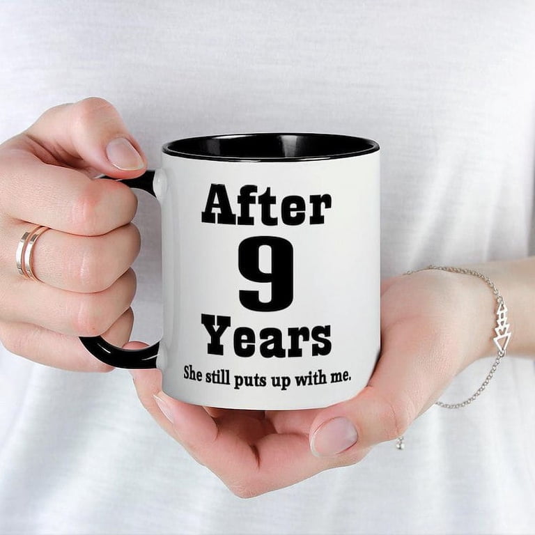 Cafepress - 9Th Anniversary Funny Quote Mug - 11 oz Ceramic Mug - Novelty Coffee Tea Cup, Size: Small