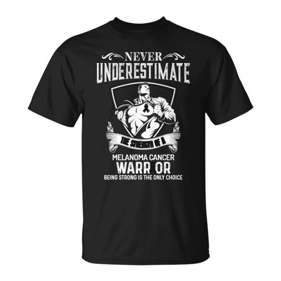 Never Underestimate Melanoma Cancer Awareness Supporter Unisex TShirt
