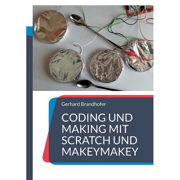 Coding und Making mit Scratch und MakeyMakey, (Paperback)