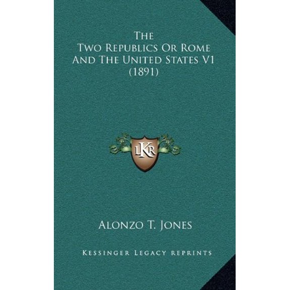 The Two Republics Or Rome And The United States V1 (1891) (Hardcover)