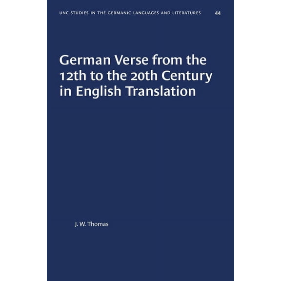 University of North Carolina Studies in German Verse from the 12th to the 20th Century in English Translation, Book 44, (Paperback)