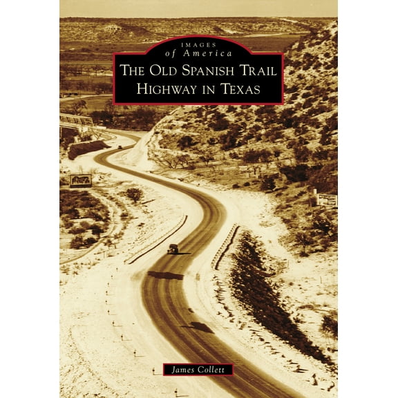 Pre-Owned The Old Spanish Trail Highway in Texas (Paperback) by James Collett