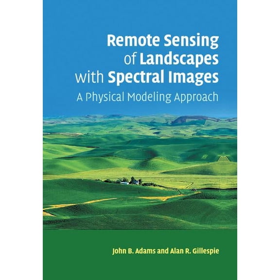 Remote Sensing of Landscapes with Spectral Images: A Physical Modeling Approach, (Paperback)