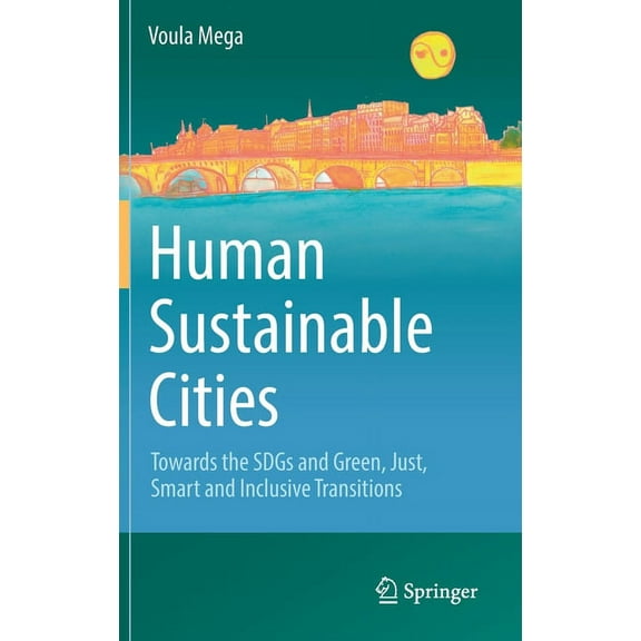 Human Sustainable Cities: Towards the Sdgs and Green, Just, Smart and Inclusive Transitions, (Hardcover)