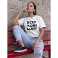 thumbnail image 2 of Need More Sleep Women White T-Shirt, Female XX-Large, 2 of 4