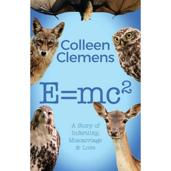 E=mc2: A Story of Infertility, Miscarriage & Love, (Paperback)