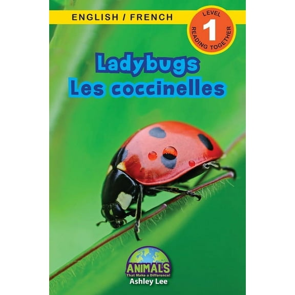 Animals That Make a Difference! Bilingua Ladybugs / Les coccinelles: Bilingual (English / French) (Anglais / Français) Animals That Make a Difference! (Engaging , Book 6, (Paperback)