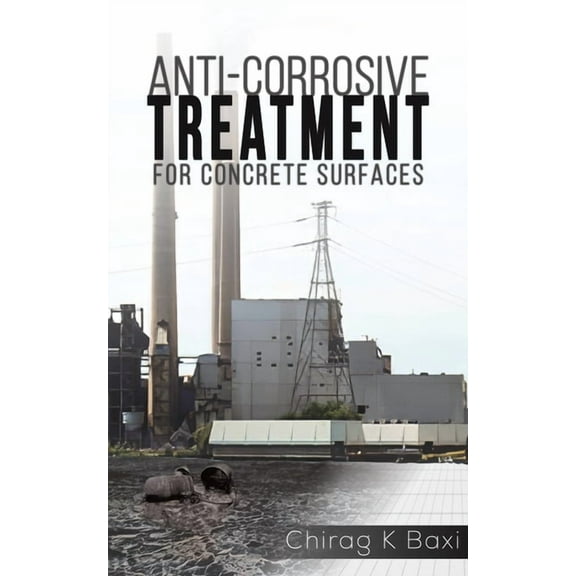 Anti-Corrosive Treatment for Concrete Surfaces, (Paperback)