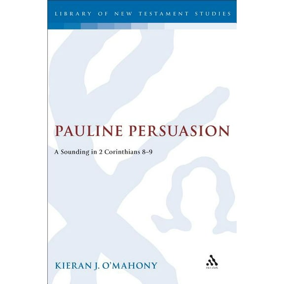 Library of New Testament Studies Pauline Persuasion, (Hardcover)