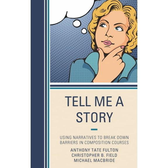 Tell Me a Story: Using Narratives to Break Down Barriers in Composition Courses, (Hardcover)