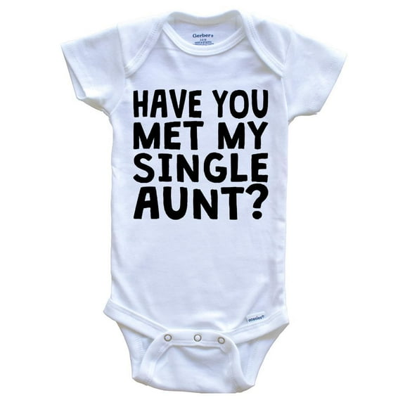 Have You Met My Single Aunt? Funny Baby Bodysuit For Niece or Nephew, 0-3 Months White