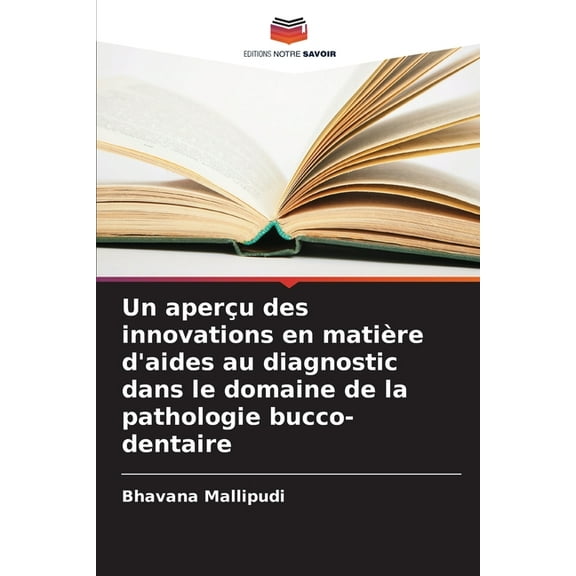 Un aperçu des innovations en matière d'aides au diagnostic dans le domaine de la pathologie bucco-dentaire, (Paperback)