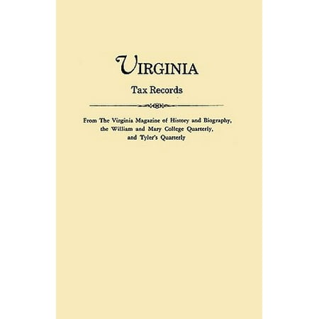Virginia Tax Records. from the Virginia Magazine of History and Biography, the William Adn Mary College Quarterly, and Tyler's (Best College Magazines In India)