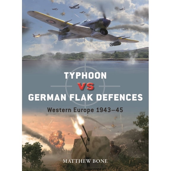 Duel Typhoon Vs German Flak Defences: Western Europe 1943-45, Book 158, (Paperback)