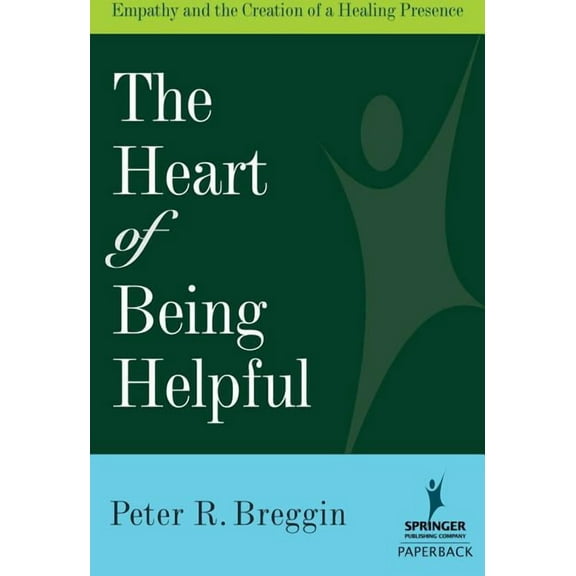 The Heart of Being Helpful: Empathy and the Creation of a Healing Presence, (Paperback)