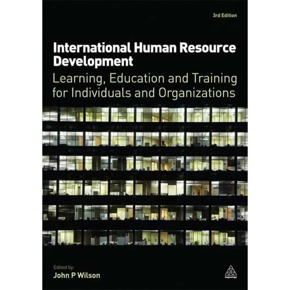 International Human Resource Development: Learning, Education and Training for Individuals and Organizations, (Hardcover)