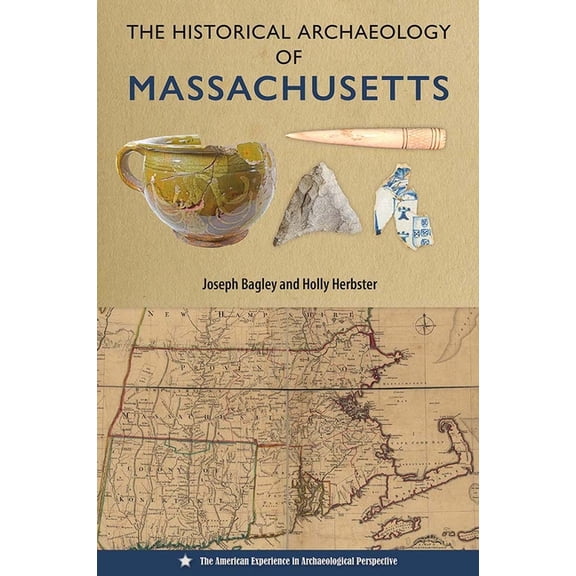 American Experience in Archaeological Pe The Historical Archaeology of Massachusetts, (Paperback)