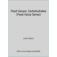 thumbnail image 1 of Pre-Owned Food Values: Carbohydrates (Food Value Series) (Paperback) 0060962208 9780060962203, 1 of 1